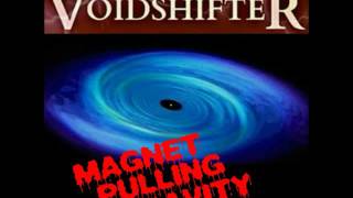 Voidshifter - Magnet Pulling Gravity