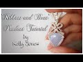 'Ribbons and Bows' Pendant Tutorial.