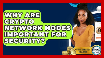 Why Are Crypto Network Nodes Important For Security? - Crypto Simplified for Seniors