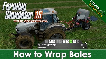 FS15 - CoursePlay Tutorials - How to Wrap Bales With CoursePlay