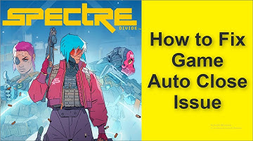 Spectre Divide Game Auto Close Issue