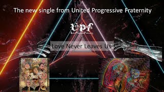 Love Never Leaves Us - United Progressive Fraternity