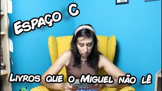 Espaço C  - Livros que o Miguel não lê