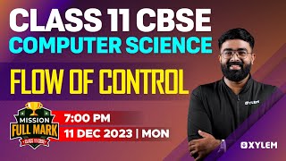 Class 11 CBSE - Computer Science - Flow of Control | Xylem CBSE 11 & 12