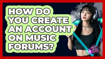 How Do You Create An Account On Music Forums?