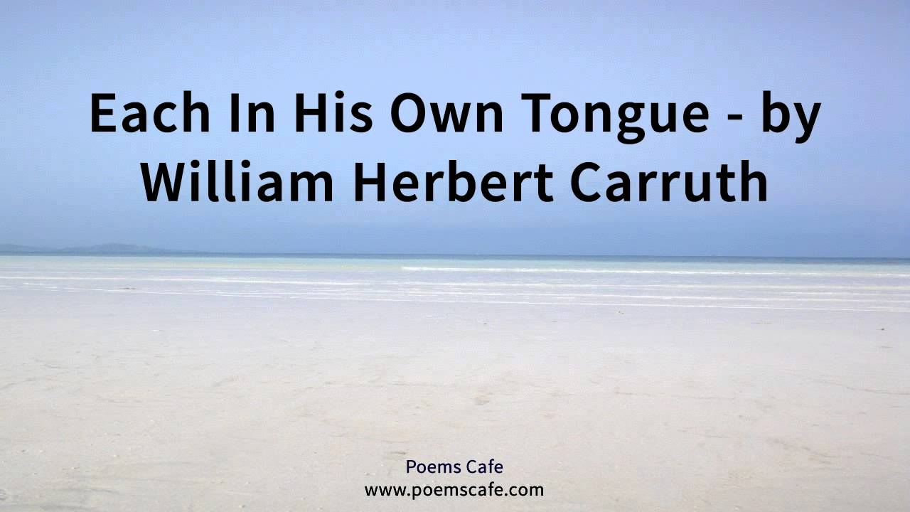 Each in His Own Tongue   by William Herbert Carruth