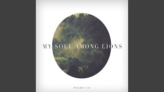 Video thumbnail of "My Soul Among Lions - He Will Rage (Psalm 2)"