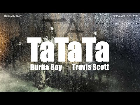 Burna Boy – TaTaTa (Lyrics) ft. Travis Scott | Official Lyric Video
