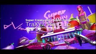 Super Freaky Girl / Super Freak [ Mashup / Remix ] | TraXYZ