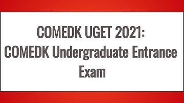 COMEDK UGET 2021 Admission: Application Form, Exam Dates, Eligibility, Syllabus, Pattern, Admit Card
