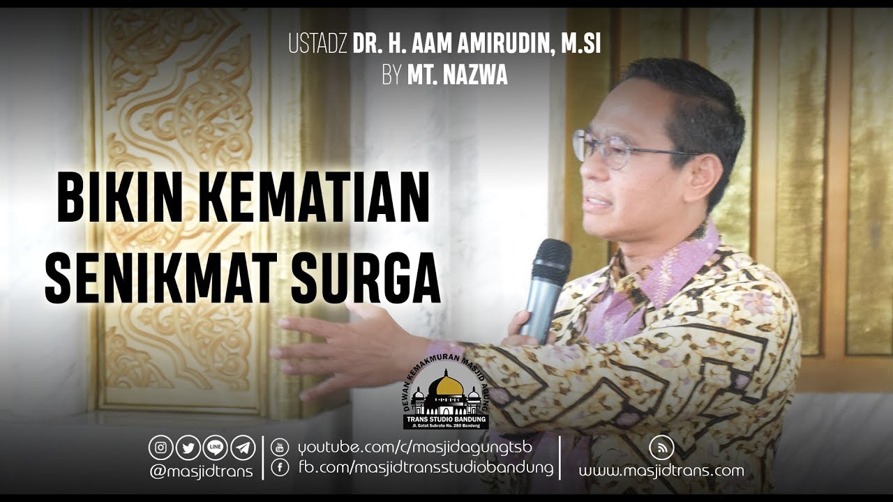 Bikin Kematian Seindah Surga - Ust. Dr. H. Aam Amiruddin, M.Si