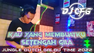 KAU MEMBUATKU SETENGAH GIL4!! DJ JUNGLE DUTCH GALAU TIME 2022 FULL BASS !! BASS NYA NYESEK BRADER !!