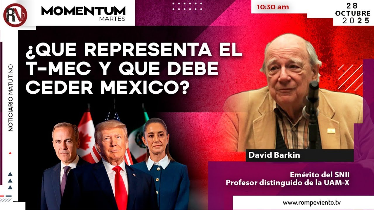 ¿Que representa el T-MEC y que debe ceder Mexico? | David Barkin. Doctor en Economía