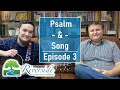 P&S – Ep. 3 – Psalm 90 & “O Lord, My Rock And My Redeemer”