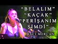 İnci Mercan - Belalım - Kaçak - Perişanım Şimdi