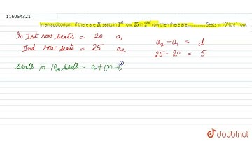 In an auditorium , if there are 20 seats in 1^(st) row, 25 in 2^(nd) row then there are ……………. S...