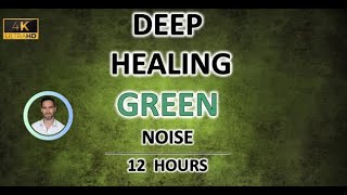 Deep, Healing Green Noise (12 Hours) BLACK SCREEN - Study, Sleep, Tinnitus Relief and Focus