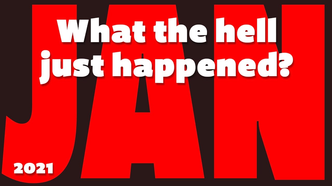 What The Hell Just Happened January 2021 YouTube what-the-hell-just-happened-january-2021-youtube