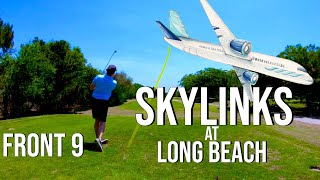 Avoiding AIRPLANES?! @ SKYLINKS at Long Beach | FRONT 9 Course Vlog