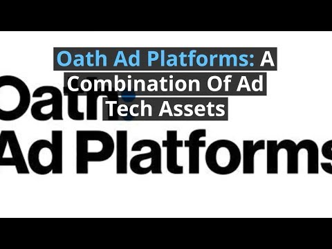 Oath Ad Platforms: A Combination Of Ad Tech Assets MonitizeMore