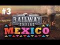 Railway Empire MEXICO DLS #3 - Поставим Мексику на ноги!... или раком