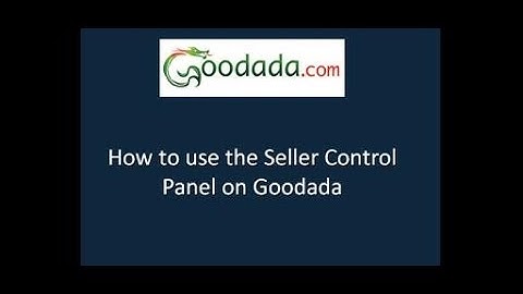 How to use your Seller Control Panel on Goodada