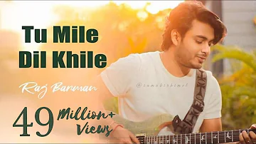 Tu Mile Dil Khile - Raj Barman | Cover