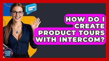 How Do I Create Product Tours With Intercom? - Customer Support Coach