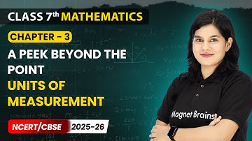 Units of Measurement - A Peek Beyond The Point | Class 7th Maths | Chapter 3 | CBSE 2025-26