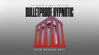 La Roux X Max Styler - Bulletproof Hypnotic (Rick Wonder Edit)