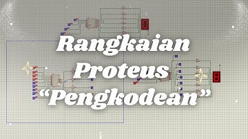 Penjelasan Rangkaian Proteus "Pengkodean"