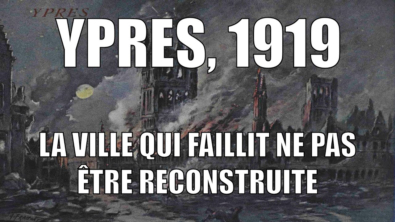 Ypres, 1919 [ST]. La ville qui faillit ne pas être reconstruite. #14