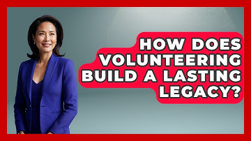 How Does Volunteering Build A Lasting Legacy? - Long Life Blueprint