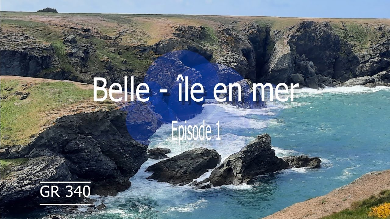 GR 340-Tour de Belle île en mer - Episode 1 - YouTube