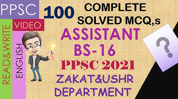 COMPLETE 100 SOLVED MCQs || ASSISTANT(BS-16)2021 || ZAKAT & USHR Department || PPSC SOLVED MCQS 2021