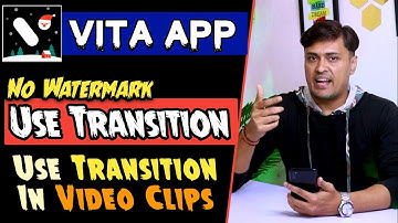 How To Use Transition in Vita Video Editing App | Use Smooth Transitions In Vita App | Vita App |