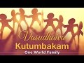 Vasudhaiva kutumbakam  one world family