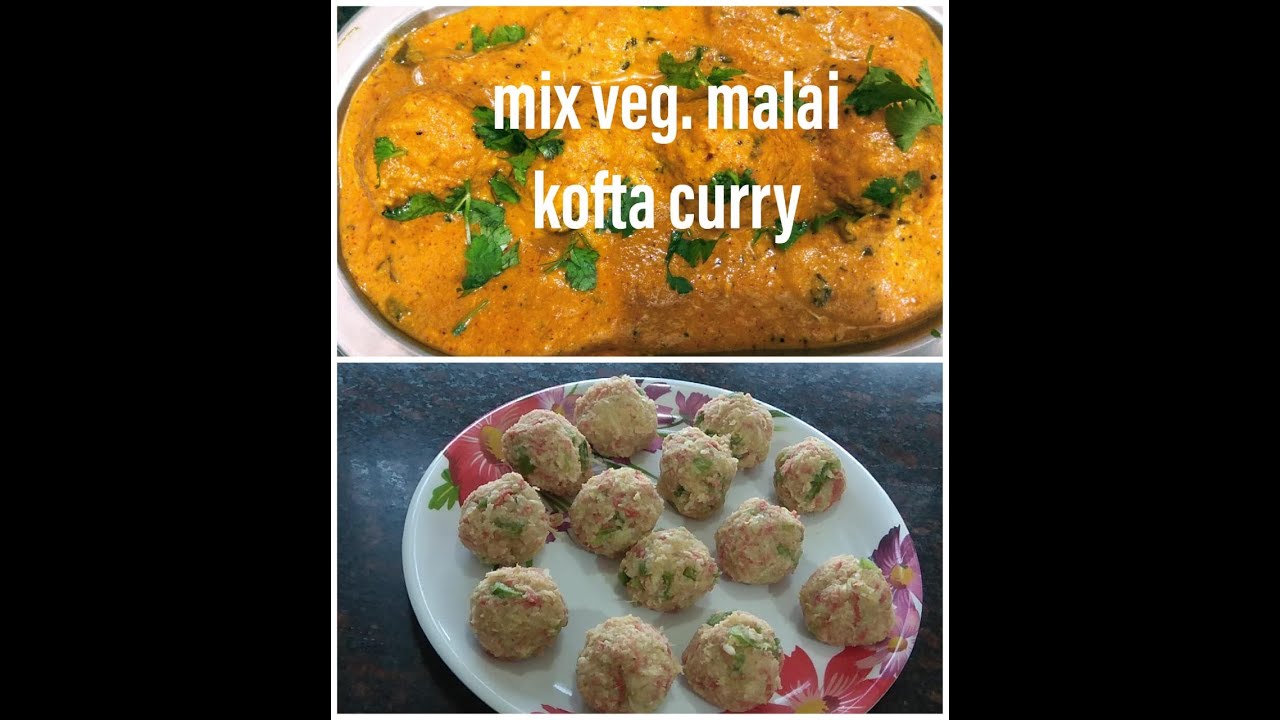 Mix Veg Malai Kofta Curry Mix vegetable kofta recipe मिक्स वेजिटेबल मलाई कोफ्ता करी YouTube