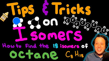 Tips and Tricks on Drawing Isomers: Finding the 18 Isomers of Octane (C8H18)