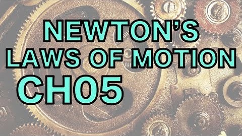 CH05 Newton’s Laws of Motion