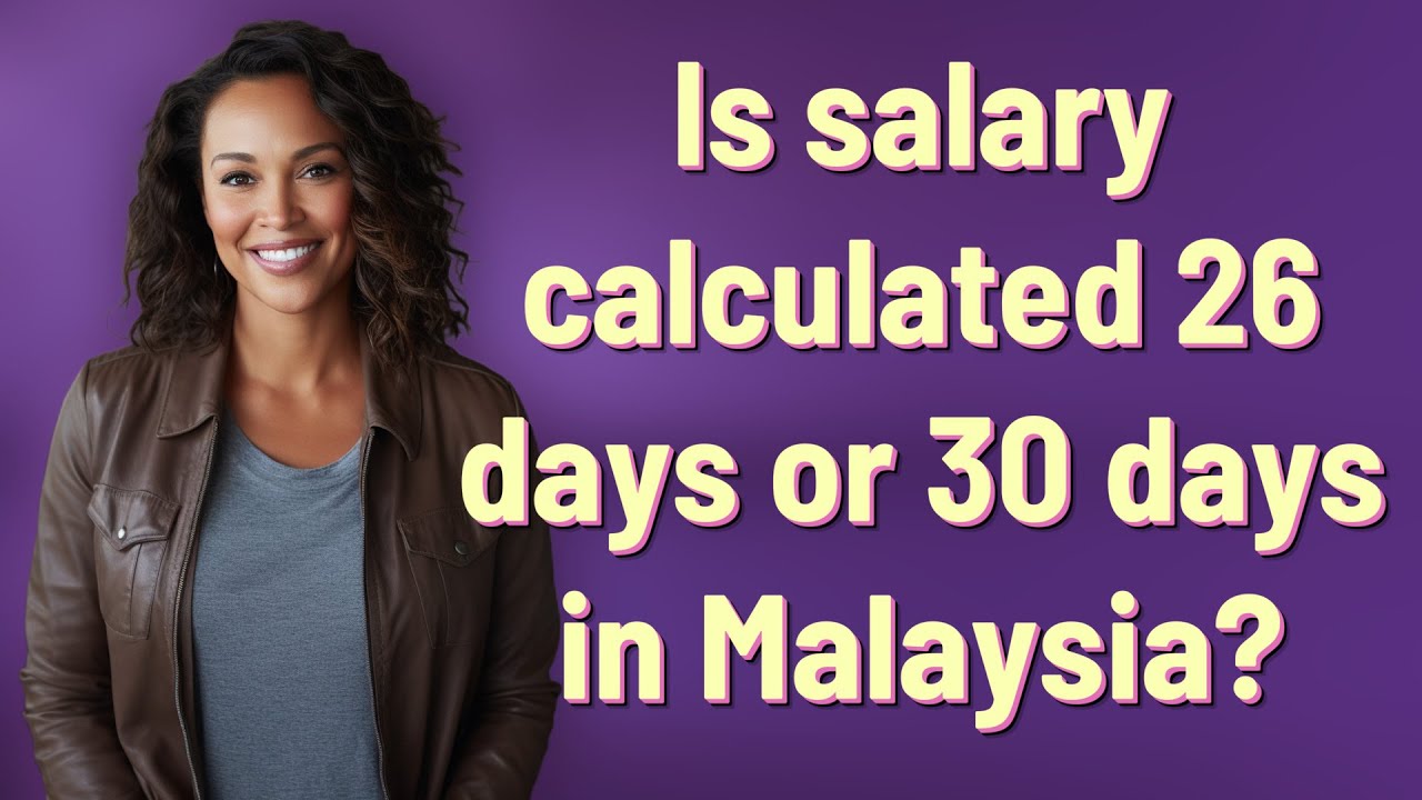 Is Salary Calculated 26 Days Or 30 Days In Malaysia YouTube is-salary-calculated-26-days-or-30-days-in-malaysia-youtube