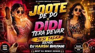 JOOTE DE DO × DIDI TERA DEWAR | DESI TADKA REMIX | DJ HARSH BHUTANI 