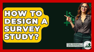 How To Design A Survey Study? - The Friendly Statistician
