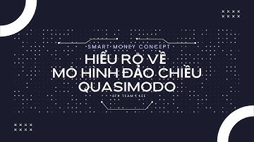 4FX Việt nam | Hiểu sâu hơn MÔ HÌNH ĐẢO CHIỀU QUASIMODO | GÓC NHÌN STRUCTURE - Cấu trúc thị trường