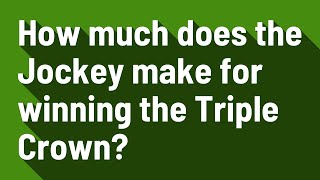 How much does the Jockey make for winning the Triple Crown?