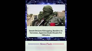 Breaking News. Senate Declares Kidnap*ng, Band*try As Terr*ism, Approves Death Penalty For Offenders