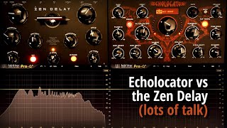 Echolocator vs the Zen delay (lots of talk)