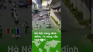 Miền Bắc sắp hạ nhiệt, mưa dông giải cứu thời tiết | TBL News