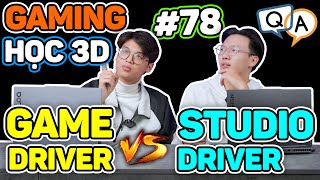 Chơi GAME, Học 3D, Làm Việc nên cài Game Ready Driver hay Studio Driver...? Hỏi & Đáp AZ #78 screenshot 5
