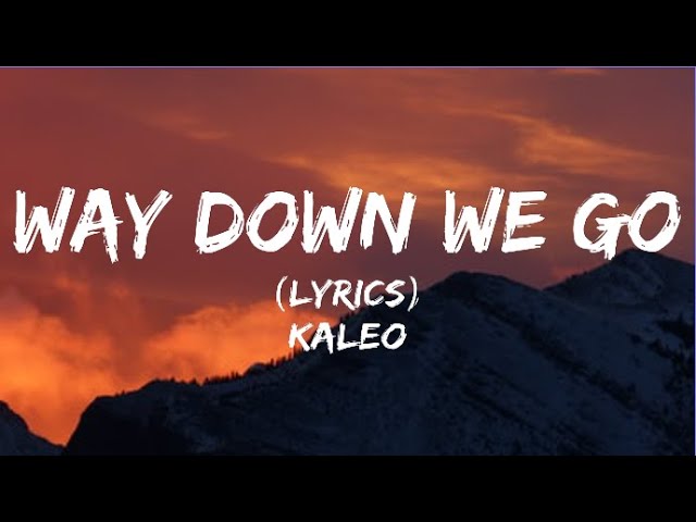 KALEO - Way Down We Go (Lyrics) class=